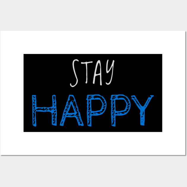 Stay Happy Attractive Positive Helpful Nice Boy Girl Motivated Inspiration Emotional Dramatic Beautiful Girl & Boy High For Man's & Woman's T-Shirt Wall Art by Salam Hadi